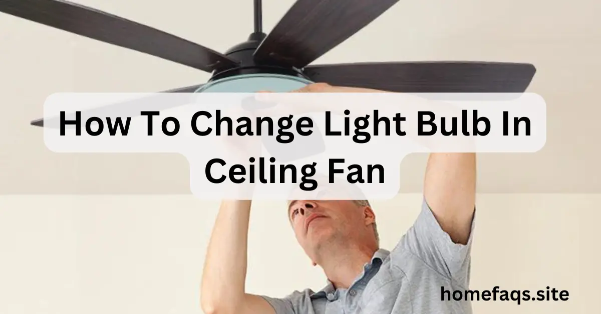 How To Change Light Bulb In Ceiling Fan
