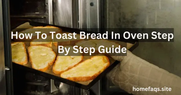 How To Toast Bread In Oven Step By Step Guide